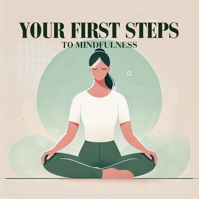 Your First Steps to Mindfulness - Mindfullness Meditation World