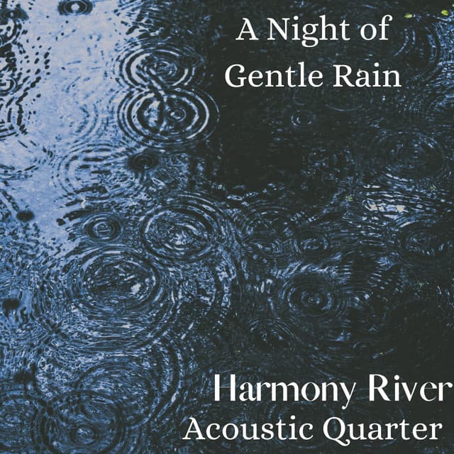 A Night of Gentle Rain - Harmony River