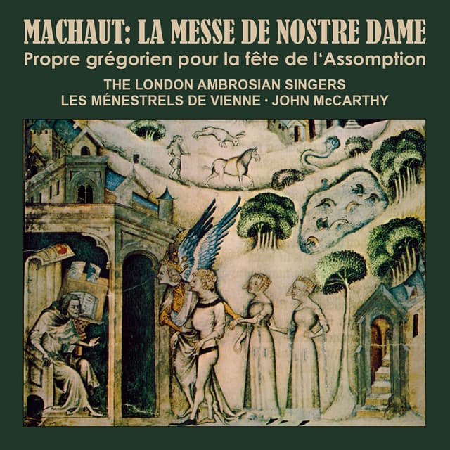 Guillaume de Machaut: La Messe de Nostre Dame · Propre Grégorien pour la fête de l'Assomption / The London Ambrosian Singers. Les Ménestrels de Vienne. John McCarthy - Guillaume de Machaut