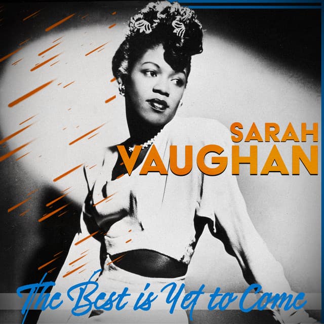 The Best Is yet to Come - Sarah Vaughan