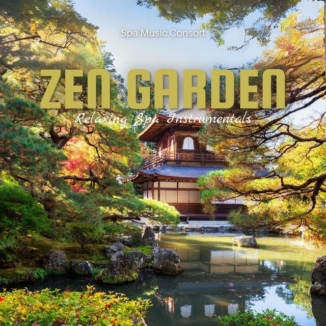 Zen Garden: Relaxing Spa Instrumentals - Spa Music Consort