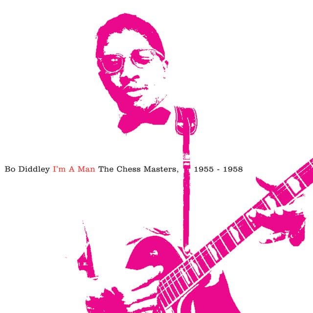I'm A Man: The Chess Masters, 1955-1958 - Bo Diddley