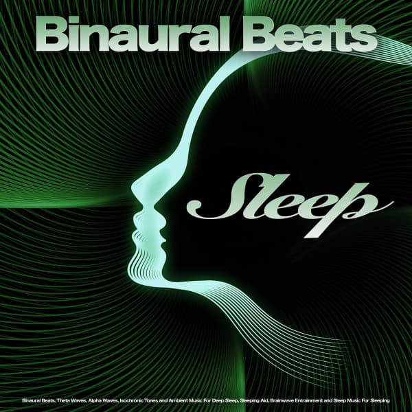 Binaural Beats Sleep: Binaural Beats, Theta Waves, Alpha Waves, Isochronic Tones and Ambient Music For Deep Sleep, Sleeping Aid, Brainwave Entrainment and Sleep Music For Sleeping - Binaural Beats Sleep