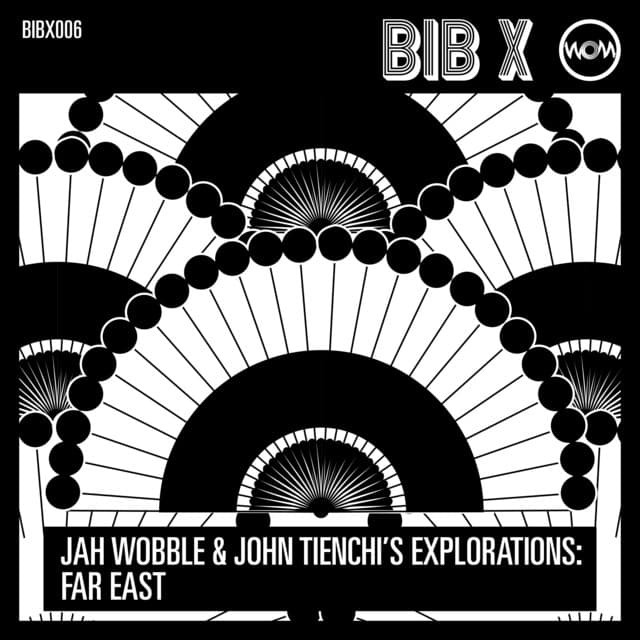 Jah Wobble & John Tienchi's Explorations: Far East - Jah Wobble