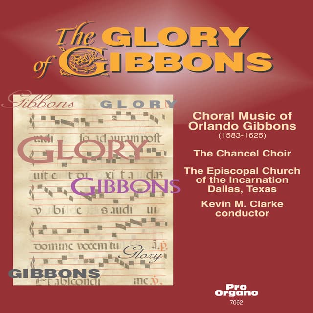 The Glory of Gibbons: Choral Music of Orlando Gibbons - Orlando Gibbons