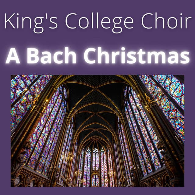 King's College Choir - A Bach Christmas - Johann Sebastian Bach