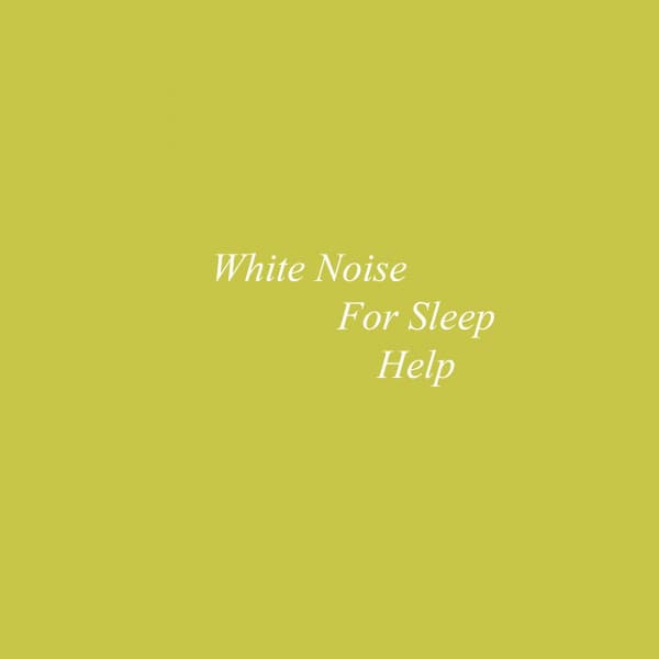 White Noise For Sleep Help - Sound Dreamer