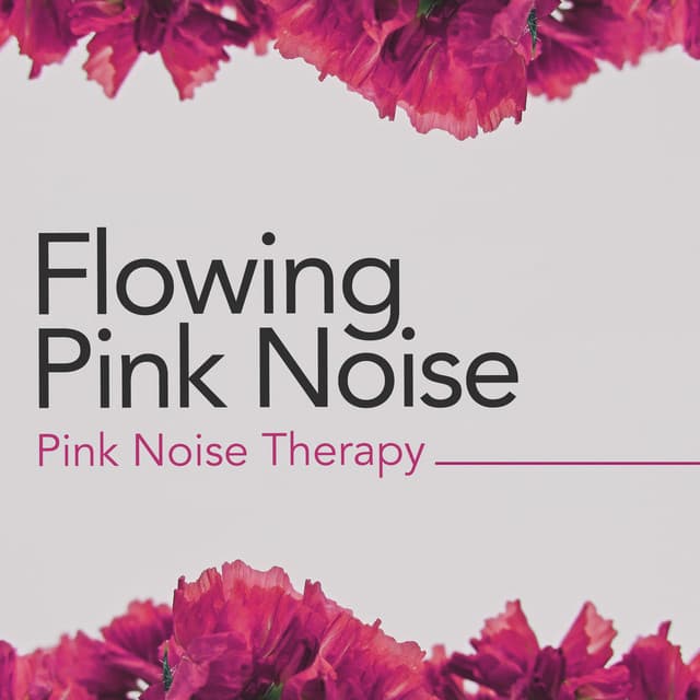 Flowing Pink Noise - Pink Noise Therapy