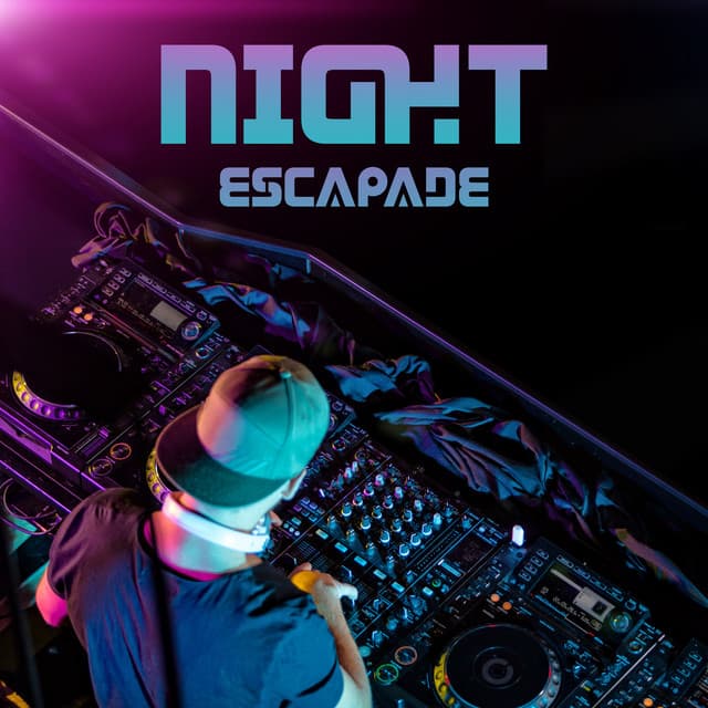 Night Escapade: Club Rhythms that will Start the Party, the Sexiest Party Songs for Dancing, Great Fun and Epic Melange - Nightlife Music Zone