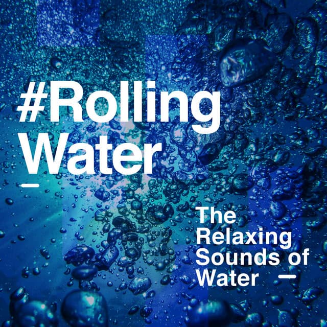 #Rolling Water - The Relaxing Sounds of Water
