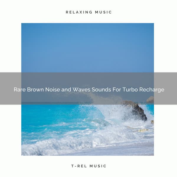 Rare Brown Noise and Waves Sounds For Turbo Recharge - Astral Noise