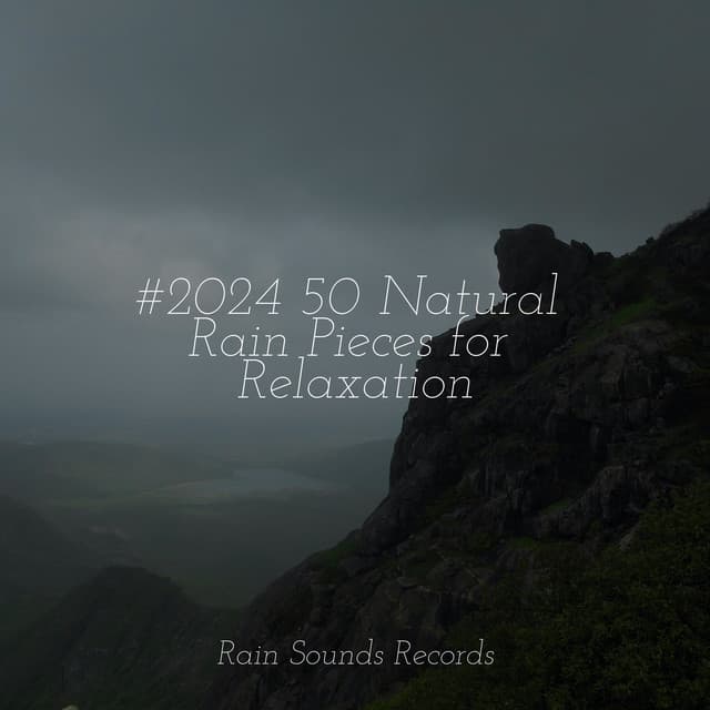 #2024 50 Natural Rain Pieces for Relaxation - Canciones de Cuna para Bebés Acadèmico