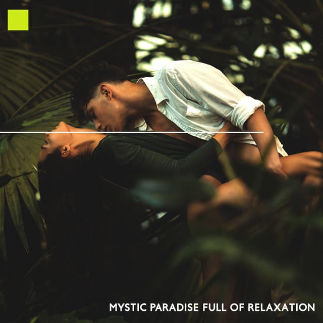 Mystic Paradise Full of Relaxation - Beautiful Day with Ambient Chill Session - Bossa Chill Out