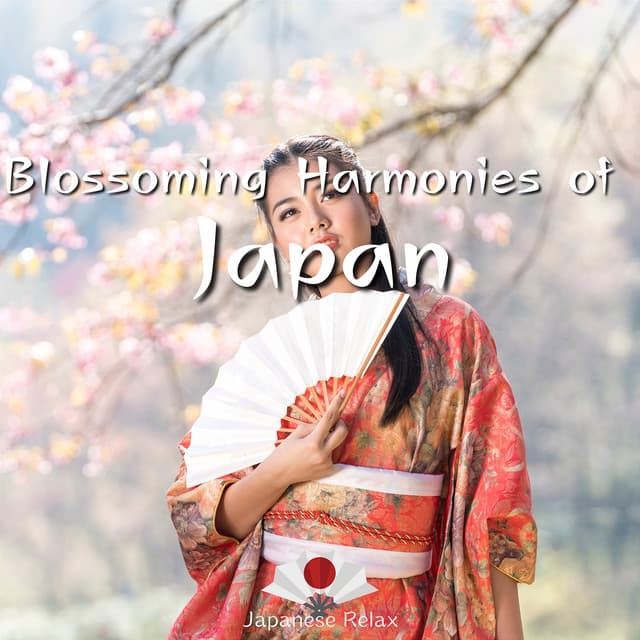 Blossoming Harmonies of Japan - Japanese Relax