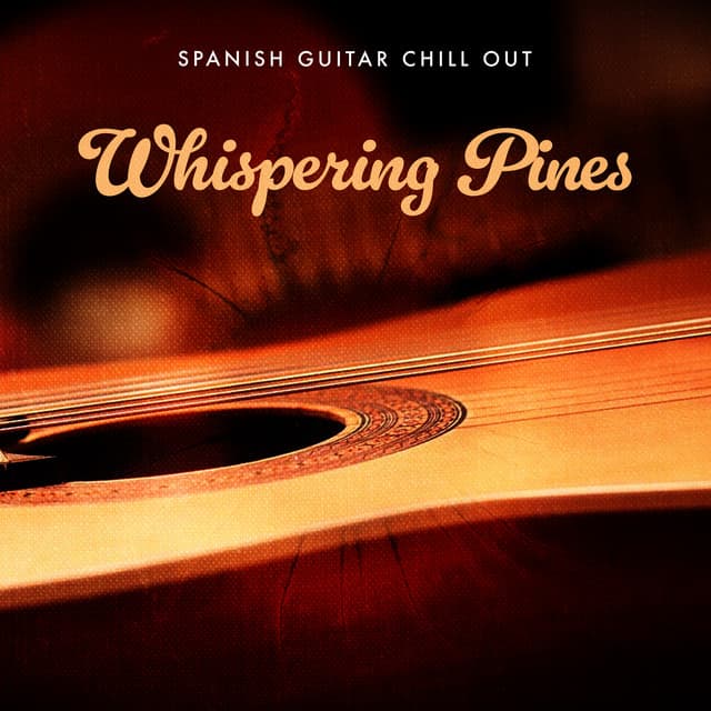 Whispering Pines - Spanish Guitar Chill Out