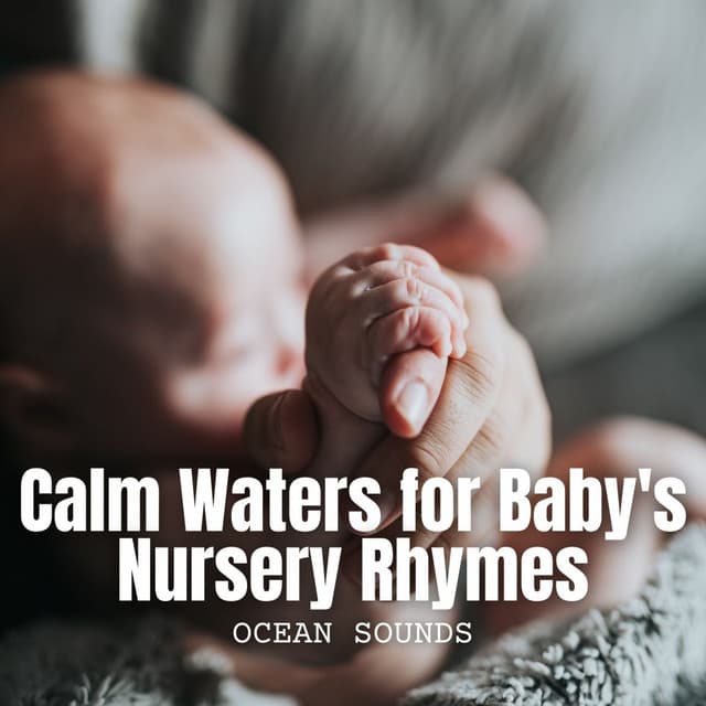 Ocean Sounds: Calm Waters for Baby's Nursery Rhymes - Ocean Waves Sleep