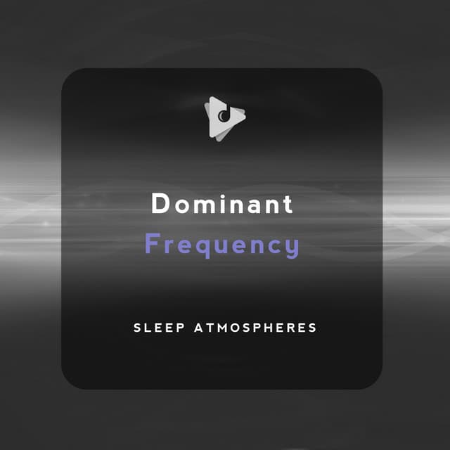 Dominant Frequency - Sleep Atmospheres