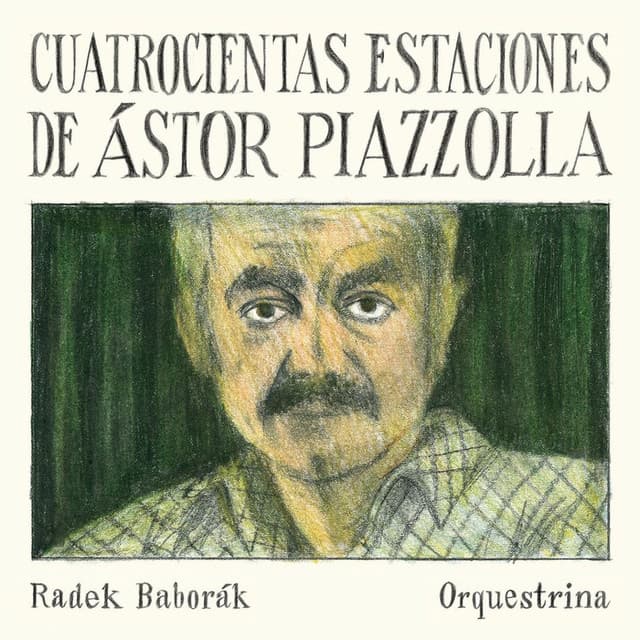 Cuatrocientas Estaciones de Ástor Piazzolla - Radek Baborák Orquestrina