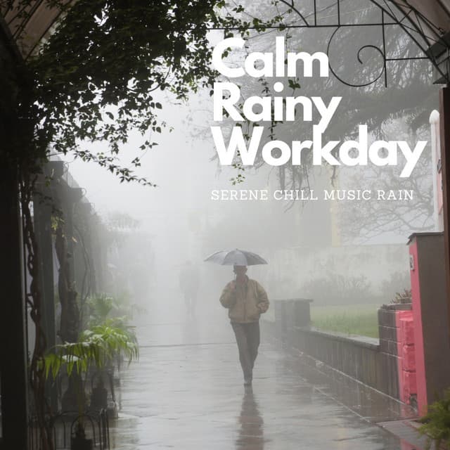 Calm Rainy Workday: Serene Chill Music Rain - Calm Work Music