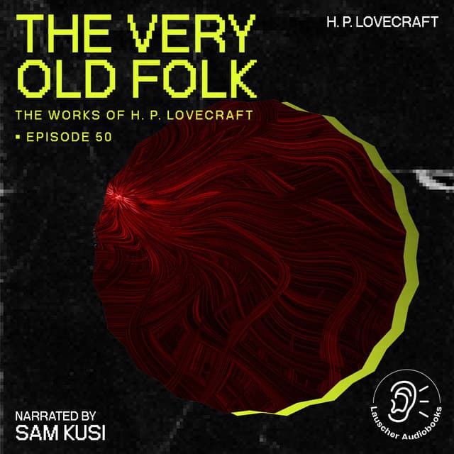 The Very Old Folk - The Work of H. P. Lovecraft