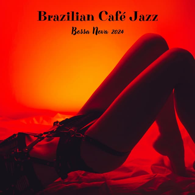 Brazilian Café Jazz: Bossa Nova 2024 - Smooth Rhythms and Relaxing Vibes - Bossa Cafe en Ibiza