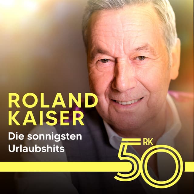 Die sonnigsten Urlaubshits von Roland Kaiser - Roland Kaiser