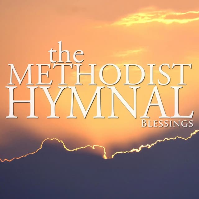 Blessings - The Methodist Hymnal