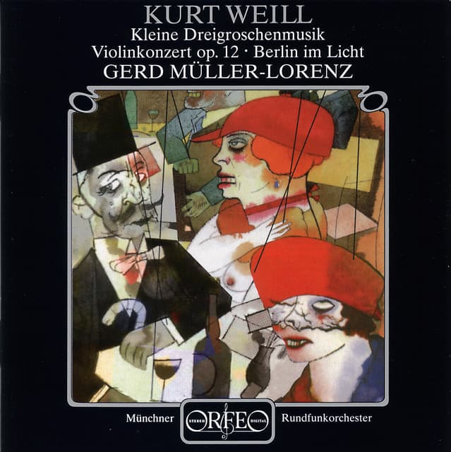 Weill: Violin Concerto, Op. 12, Kleine Dreigroschenmusik & Berlin im Licht - Kurt Weill