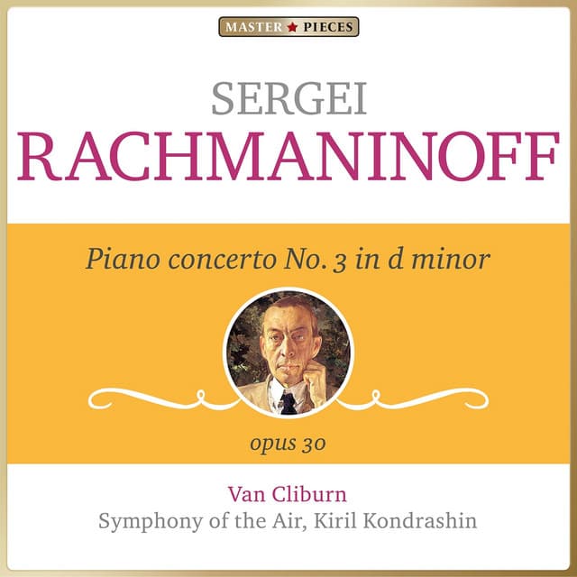 Masterpieces Presents Sergei Rachmaninoff: Piano Concerto No. 3 in D Minor, Op. 30 - Sergei Rachmaninoff
