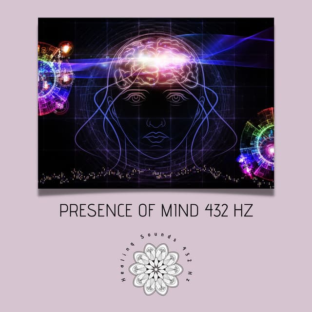 Presence of Mind 432 Hz - Healing Sounds 432 Hz