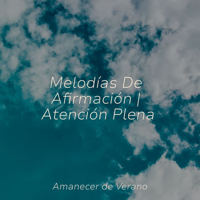 Melodías De Afirmación | Atención Plena - Academia de Música con Sonidos de la Naturaleza