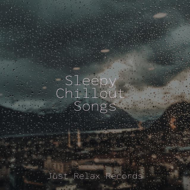Sleepy Chillout Songs - Sonidos De Lluvia y Tormentas