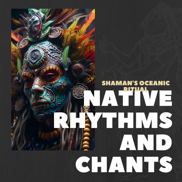Shaman's Oceanic Ritual - Native Rhythms and Chants