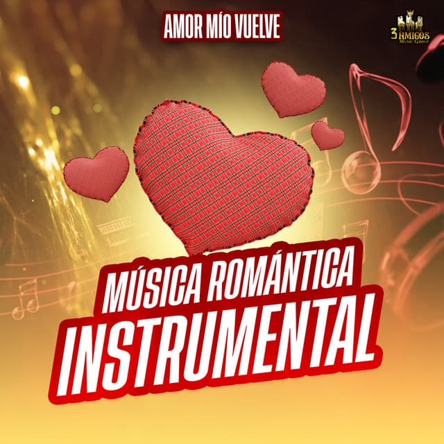 Amor Mio Vuelve - Musica romantica instrumental
