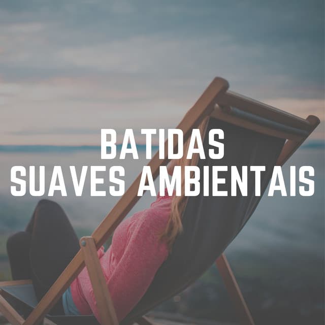 Batidas Suaves Ambientais - Relaxantes Natureza Zona