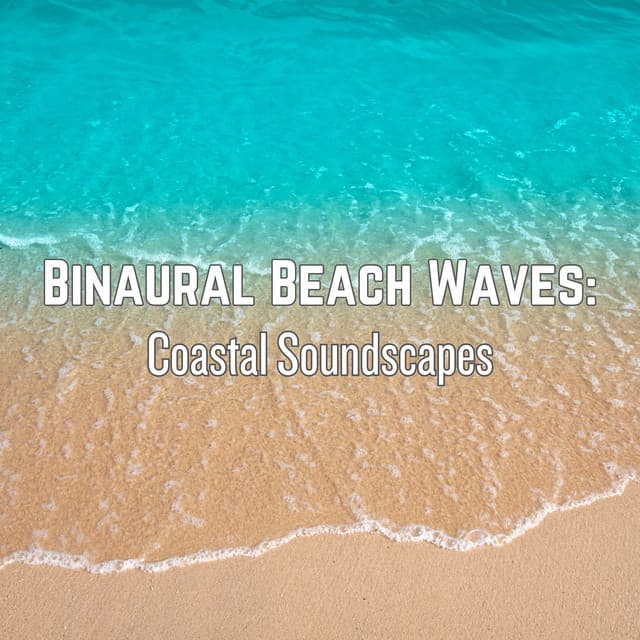 Binaural Beach Waves: Coastal Soundscapes - Binaural Frequencies