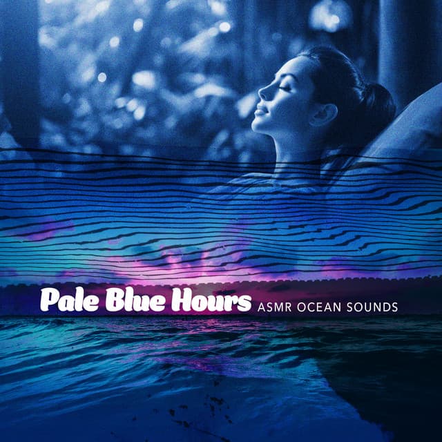 Pale Blue Hours - ASMR Ocean Sounds