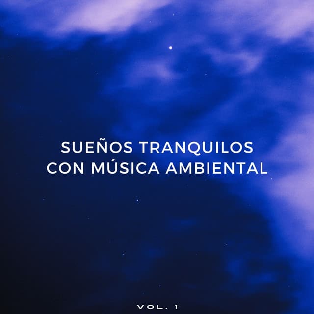 Sueños Tranquilos Con Música Ambiental Vol. 1 - Sueños Triplete