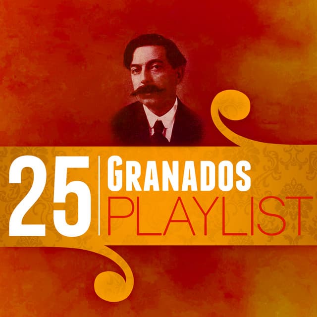 25 Granados Playlist - Enrique Granados