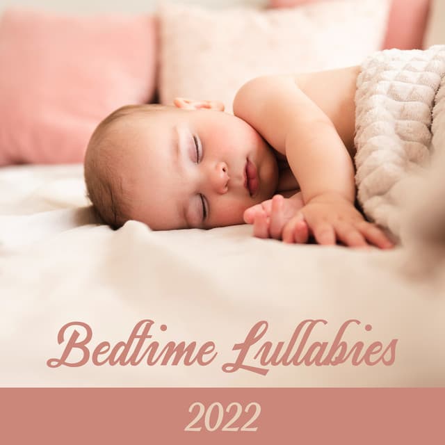 Bedtime Lullabies 2022: Calm & Soothing Music for Sound Sleep of a Newborn - White Noise For Baby Sleep