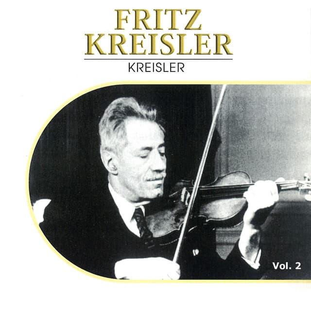 Fritz Kreisler, Vol. 2 - Fritz Kreisler
