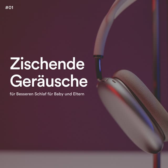 #01 Zischende Geräusche für Besseren Schlaf für Baby und Eltern - Schlaf Hilfe