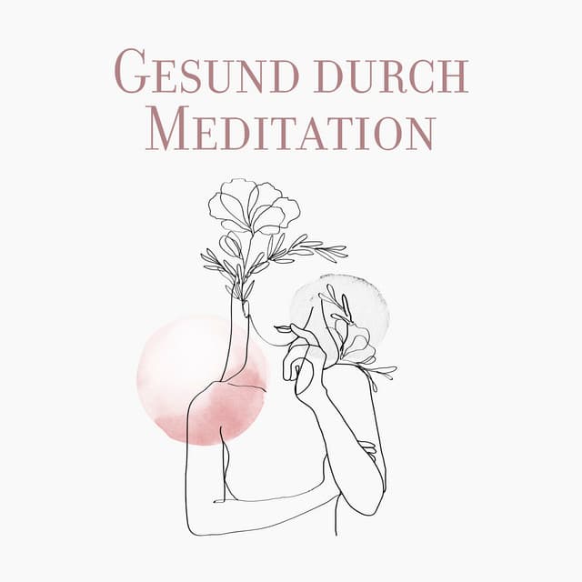 Gesund durch Meditation: Selbstliebe und Heilung, Ruhige Musik für Achtsamkeit und Stressabbau - Zen Buddhismus Regeneration Sammlung