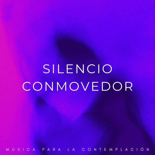 Silencio Conmovedor: Música Para La Contemplación - Silenciador de Ruido
