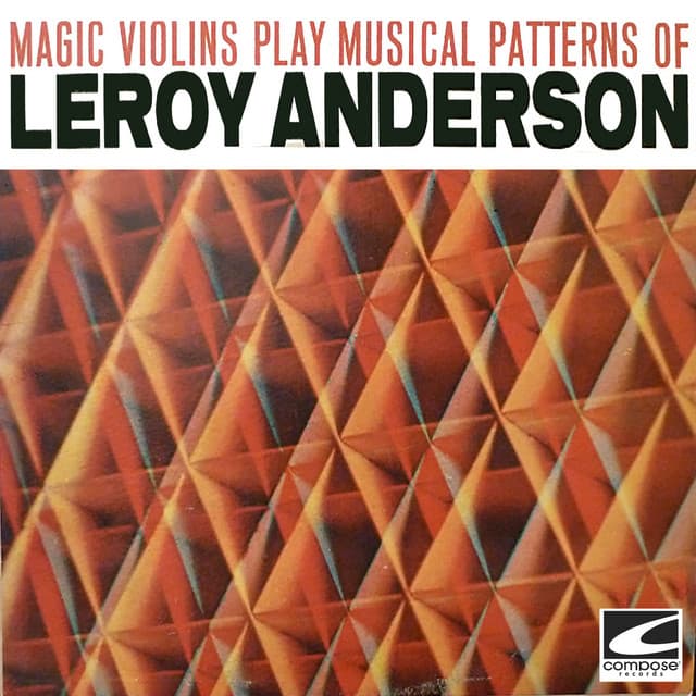 Magic Violins Play Musical Patterns Of Leroy Anderson - Leroy Anderson