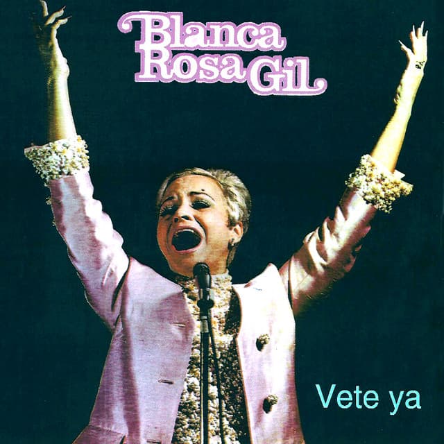 Vete Ya - Blanca Rosa Gil
