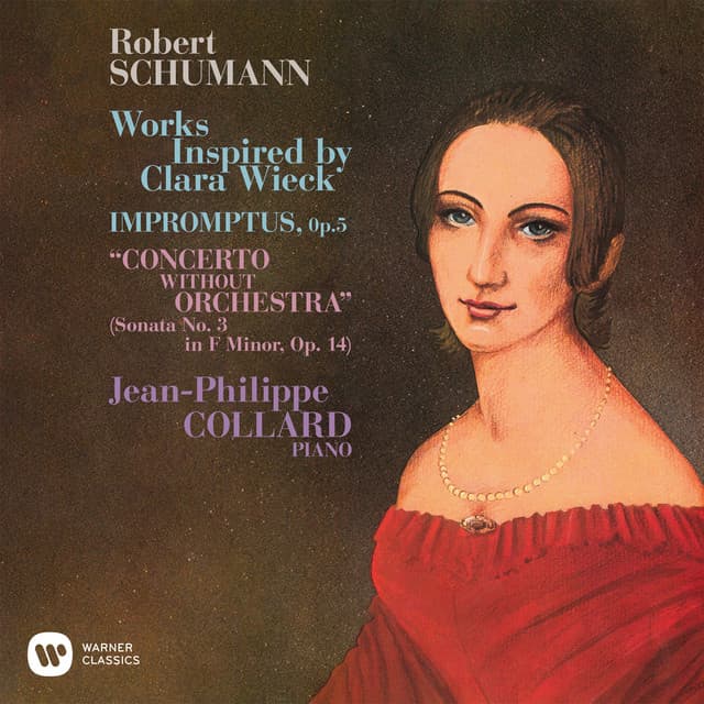 Schumann: Works Inspired by Clara Wieck. Impromptus, Op. 5 & Piano Sonata No. 3, Op. 14 - Robert Schumann