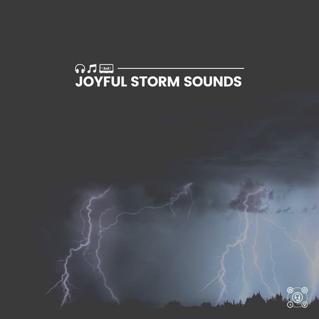 Joyful Storm Sounds - Sounds Of Rain & Thunder Storms