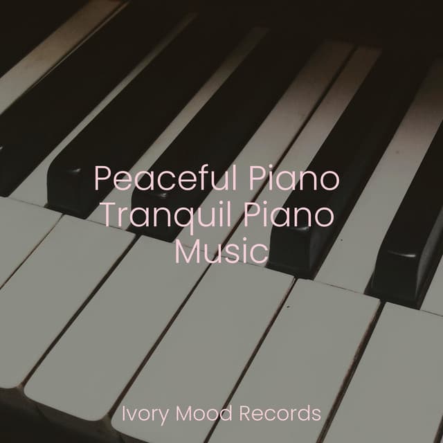 Peaceful Piano Tranquil Piano Music - Ivory Mood