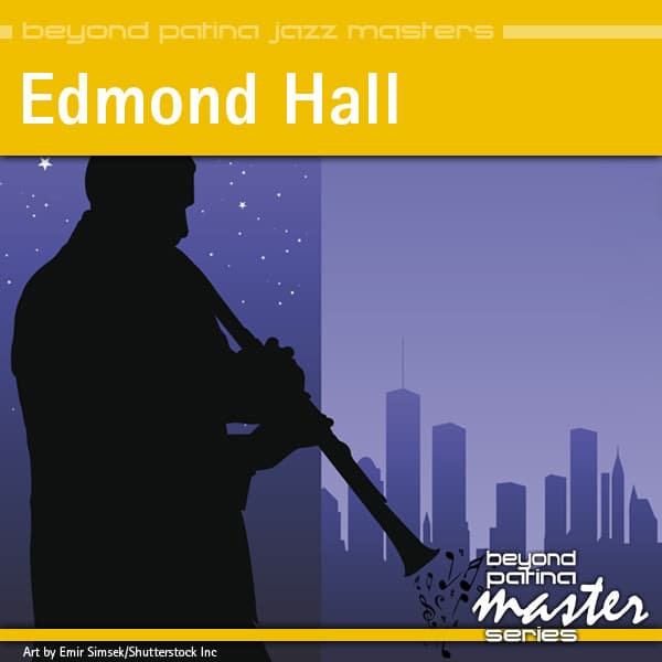 Beyond Patina Jazz Masters: Edmond Hall - Edmond Hall